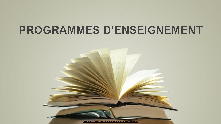 PROGRAMMES D’ENSEIGNEMENT http: //www. free-powerpoint-templates-design. com 