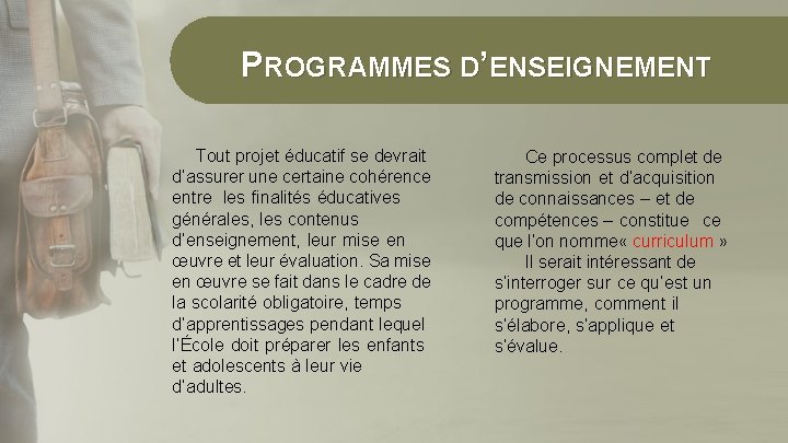 PROGRAMMES D’ENSEIGNEMENT Tout projet éducatif se devrait d’assurer une certaine cohérence entre les finalités