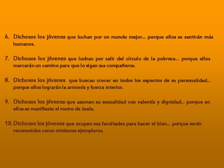 6. Dichosos los jóvenes que luchan por un mundo mejor… porque ellos se sentirán 6. Dichosos los jóvenes que luchan por un mundo mejor… porque ellos se sentirán