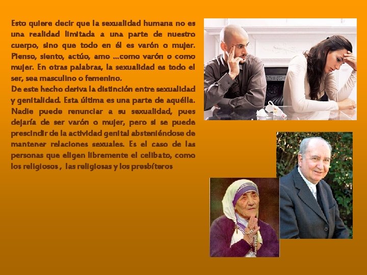 Esto quiere decir que la sexualidad humana no es una realidad limitada a una Esto quiere decir que la sexualidad humana no es una realidad limitada a una