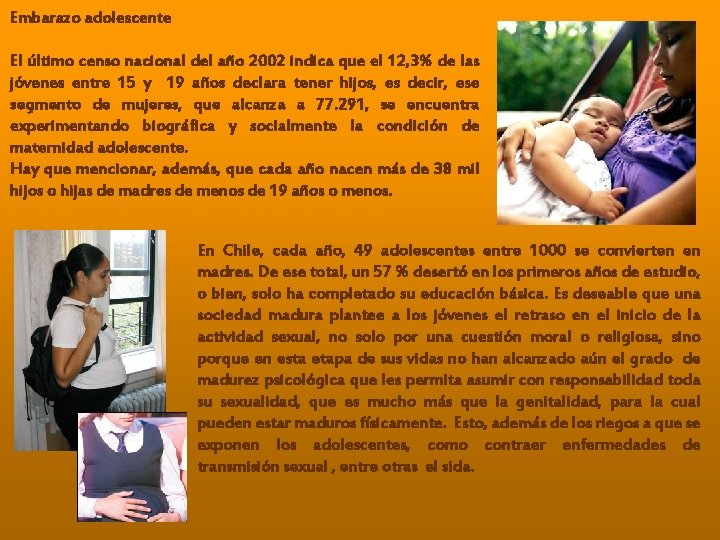 Embarazo adolescente El último censo nacional del año 2002 indica que el 12, 3% Embarazo adolescente El último censo nacional del año 2002 indica que el 12, 3%