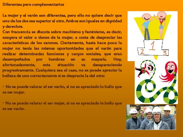 Diferentes pero complementarios La mujer y el varón son diferentes, pero ello no quiere Diferentes pero complementarios La mujer y el varón son diferentes, pero ello no quiere