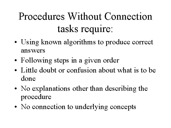 Procedures Without Connection tasks require: • Using known algorithms to produce correct answers •