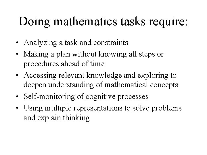 Doing mathematics tasks require: • Analyzing a task and constraints • Making a plan