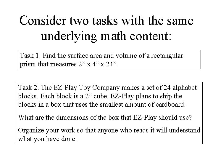 Consider two tasks with the same underlying math content: Task 1. Find the surface