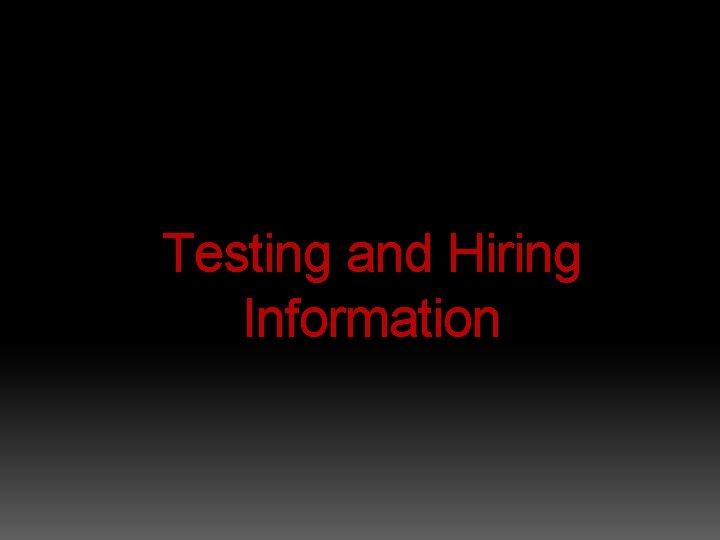 Testing and Hiring Information 