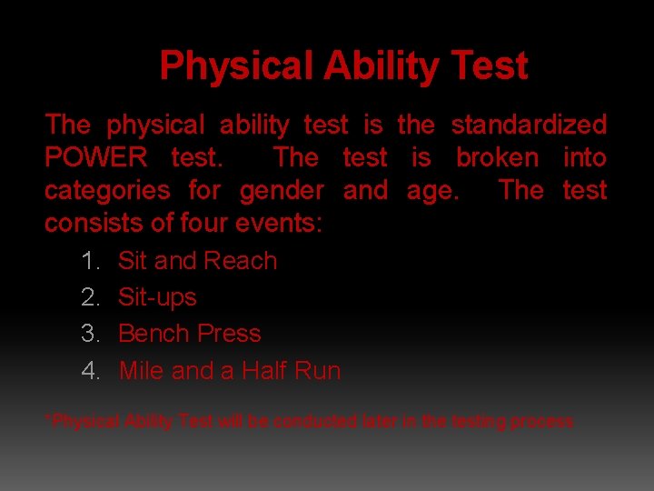 Physical Ability Test The physical ability test is the standardized POWER test. The test
