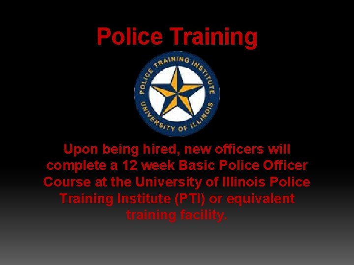 Police Training Upon being hired, new officers will complete a 12 week Basic Police