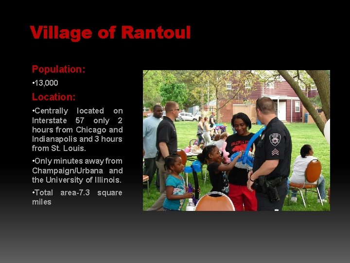 Village of Rantoul Population: • 13, 000 Location: • Centrally located on Interstate 57