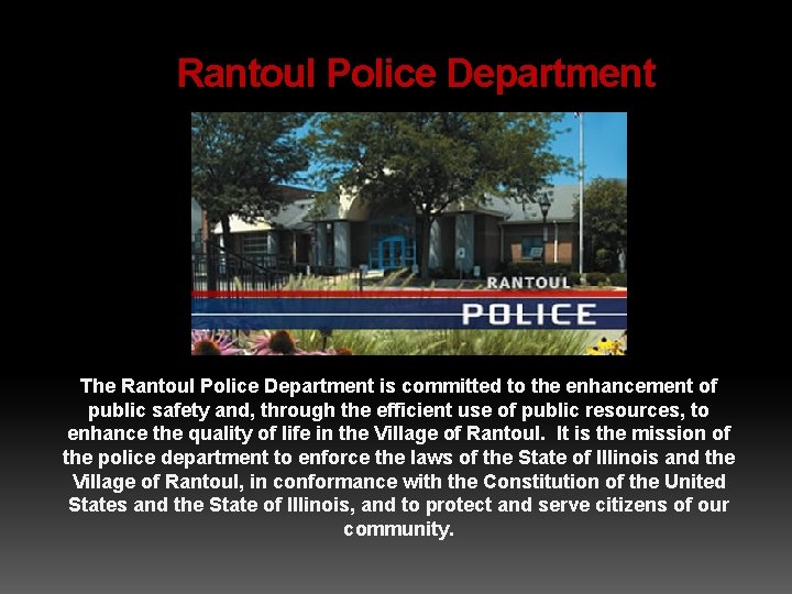 Rantoul Police Department The Rantoul Police Department is committed to the enhancement of public