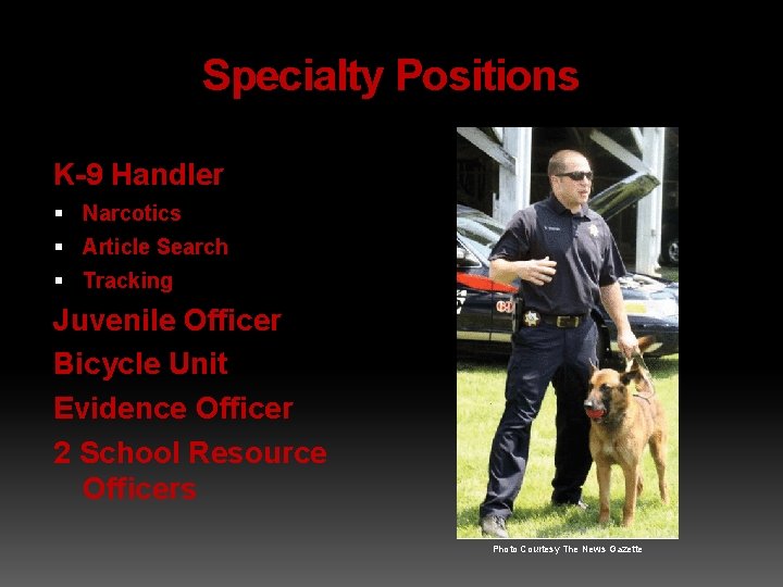 Specialty Positions K-9 Handler Narcotics Article Search Tracking Juvenile Officer Bicycle Unit Evidence Officer