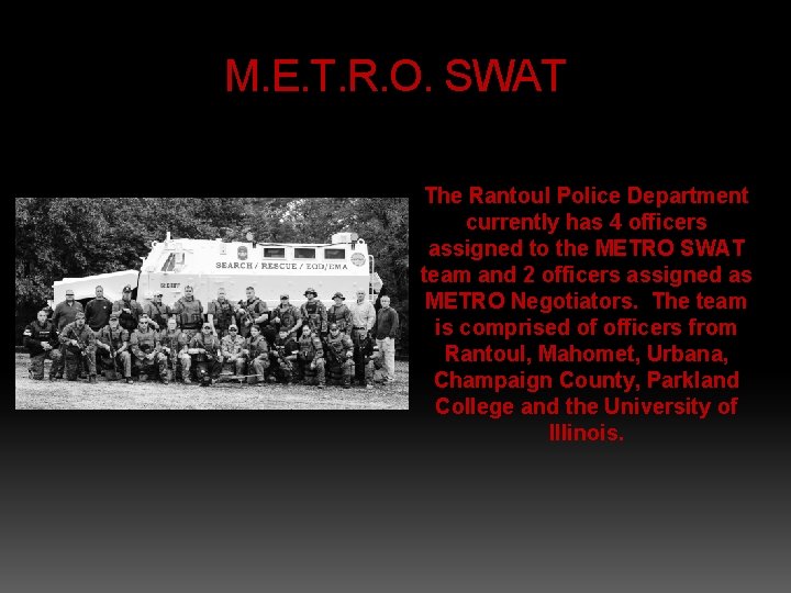 M. E. T. R. O. SWAT The Rantoul Police Department currently has 4 officers