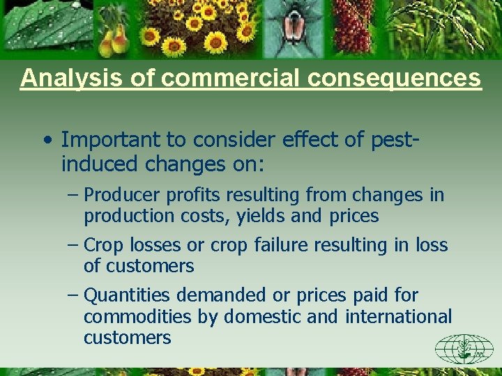 Analysis of commercial consequences • Important to consider effect of pestinduced changes on: –