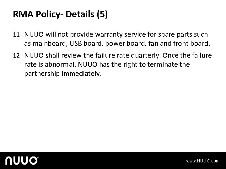 RMA Policy- Details (5) 11. NUUO will not provide warranty service for spare parts