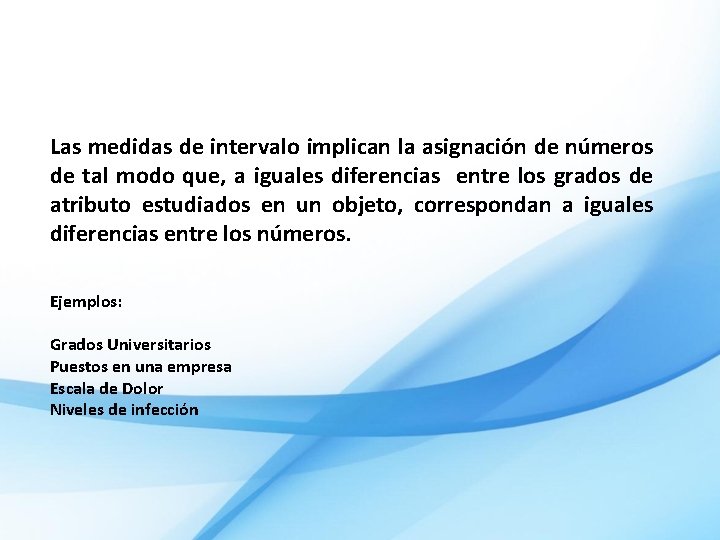 Las medidas de intervalo implican la asignación de números de tal modo que, a