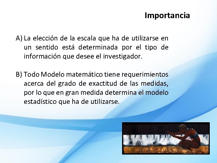 Importancia A) La elección de la escala que ha de utilizarse en un sentido