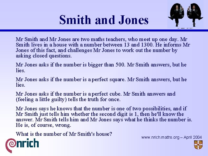 Smith and Jones Mr Smith and Mr Jones are two maths teachers, who meet