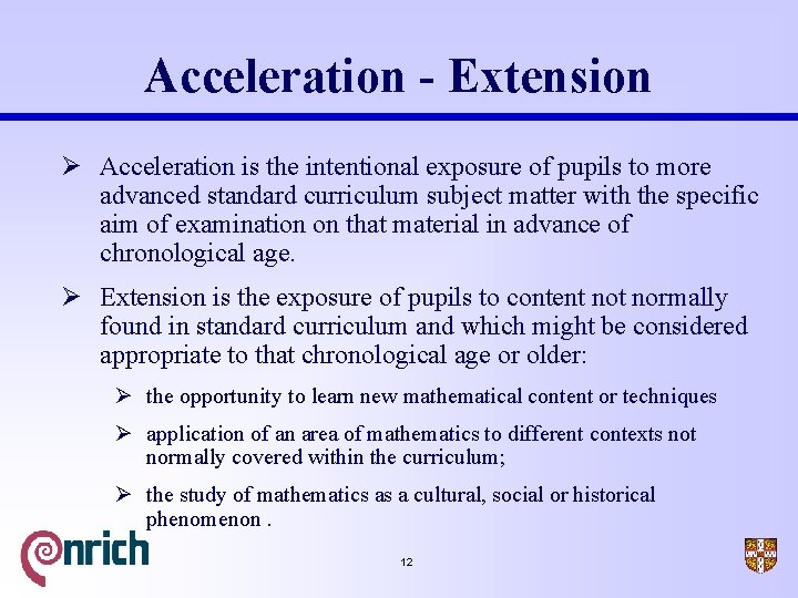 Acceleration - Extension Ø Acceleration is the intentional exposure of pupils to more advanced