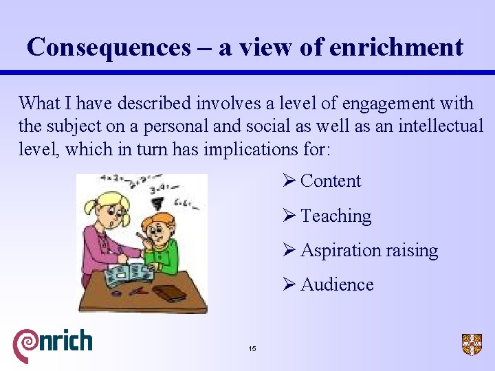 Consequences – a view of enrichment What I have described involves a level of