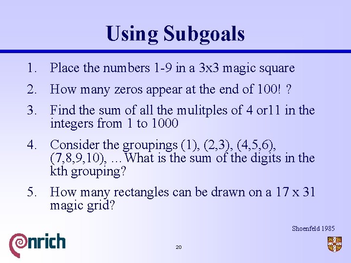 Using Subgoals 1. Place the numbers 1 -9 in a 3 x 3 magic