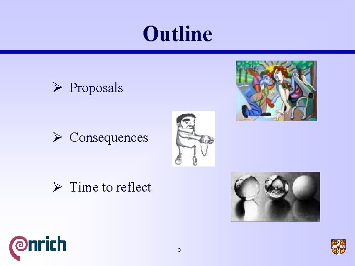 Outline Ø Proposals Ø Consequences Ø Time to reflect 3 