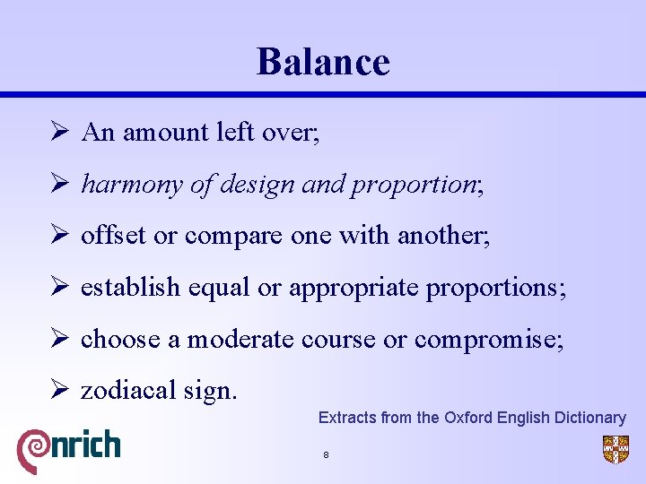 Balance Ø An amount left over; Ø harmony of design and proportion; Ø offset