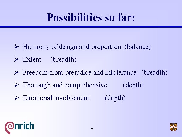 Possibilities so far: Ø Harmony of design and proportion (balance) Ø Extent (breadth) Ø