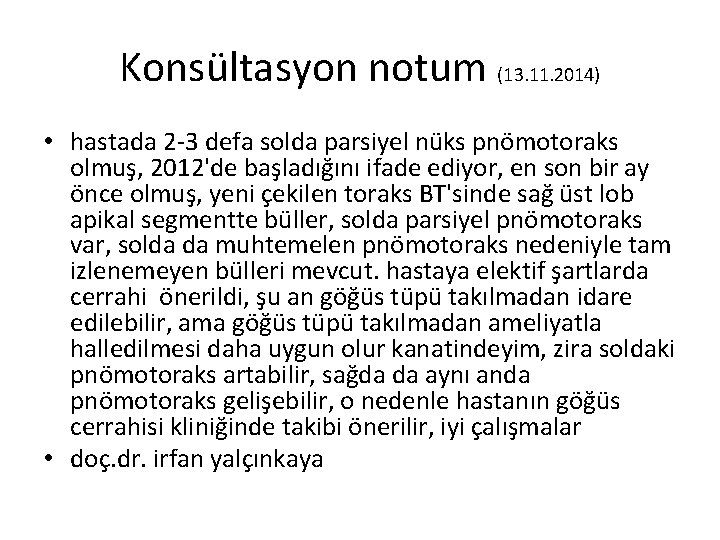 Konsültasyon notum (13. 11. 2014) • hastada 2 -3 defa solda parsiyel nüks pnömotoraks