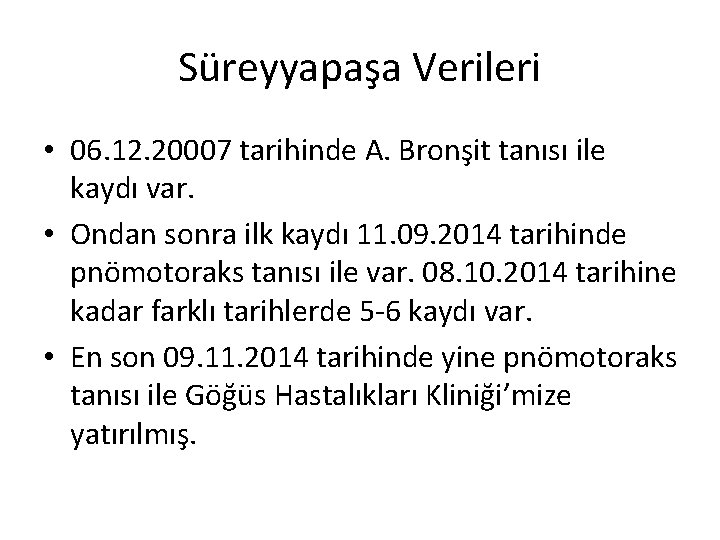 Süreyyapaşa Verileri • 06. 12. 20007 tarihinde A. Bronşit tanısı ile kaydı var. •