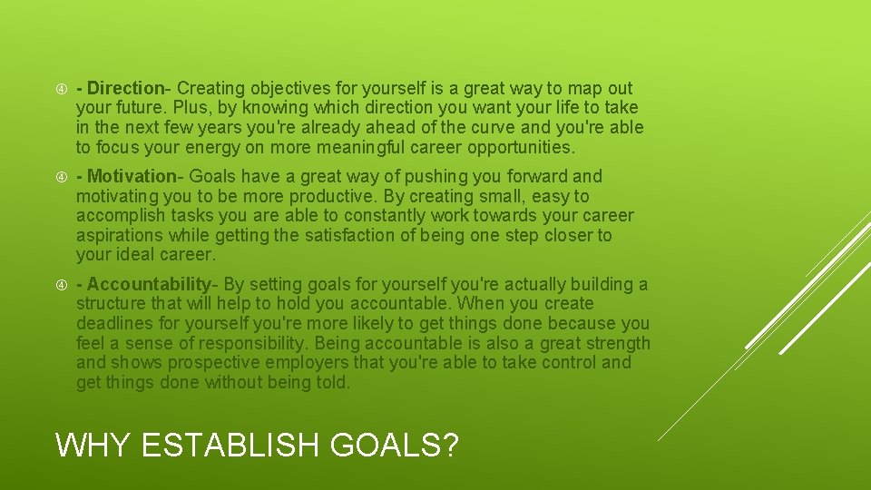  - Direction- Creating objectives for yourself is a great way to map out