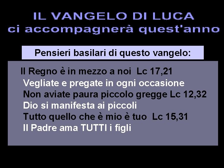 Pensieri basilari di questo vangelo: Il Regno è in mezzo a noi Lc 17,