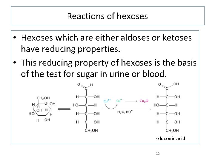 Reactions of hexoses • Hexoses which are either aldoses or ketoses have reducing properties.