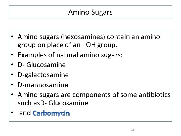 Amino Sugars • Amino sugars (hexosamines) contain an amino group on place of an