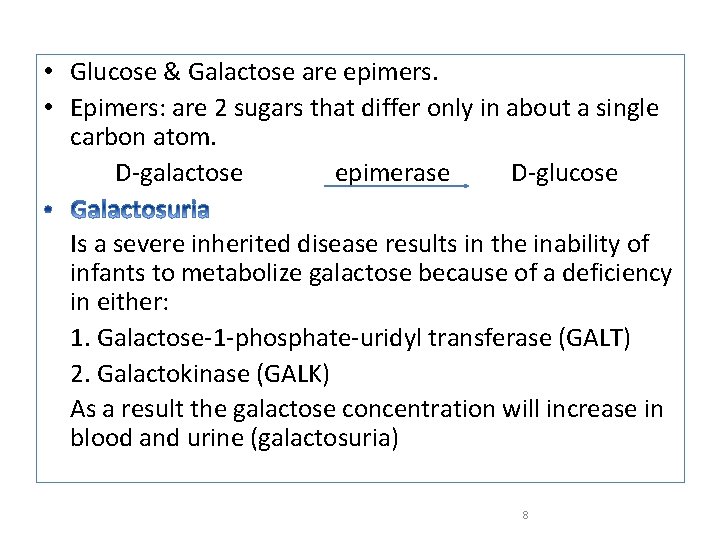  • Glucose & Galactose are epimers. • Epimers: are 2 sugars that differ