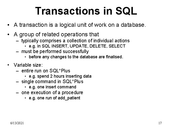 Transactions in SQL • A transaction is a logical unit of work on a