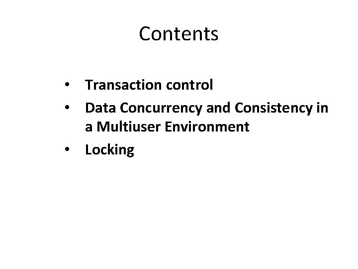 Contents • Transaction control • Data Concurrency and Consistency in a Multiuser Environment •