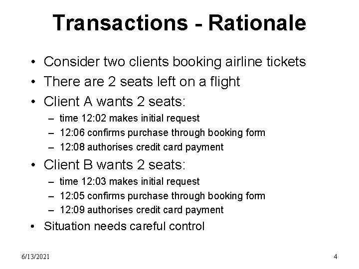Transactions - Rationale • Consider two clients booking airline tickets • There are 2