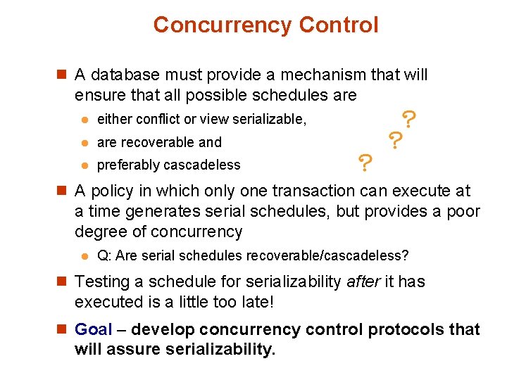 Concurrency Control n A database must provide a mechanism that will ensure that all