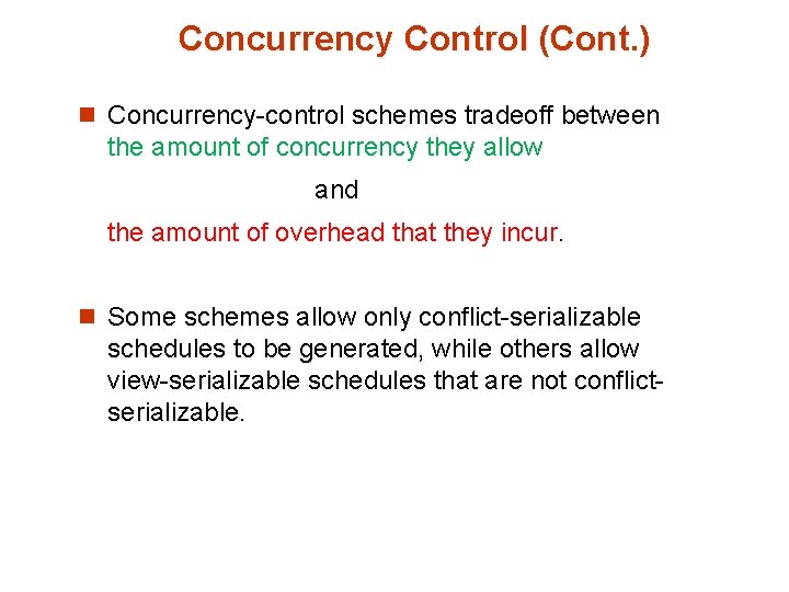 Concurrency Control (Cont. ) n Concurrency-control schemes tradeoff between the amount of concurrency they