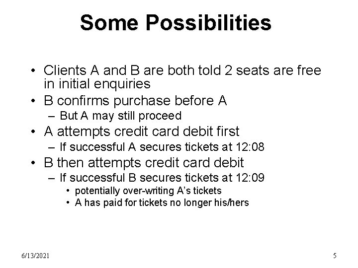 Some Possibilities • Clients A and B are both told 2 seats are free