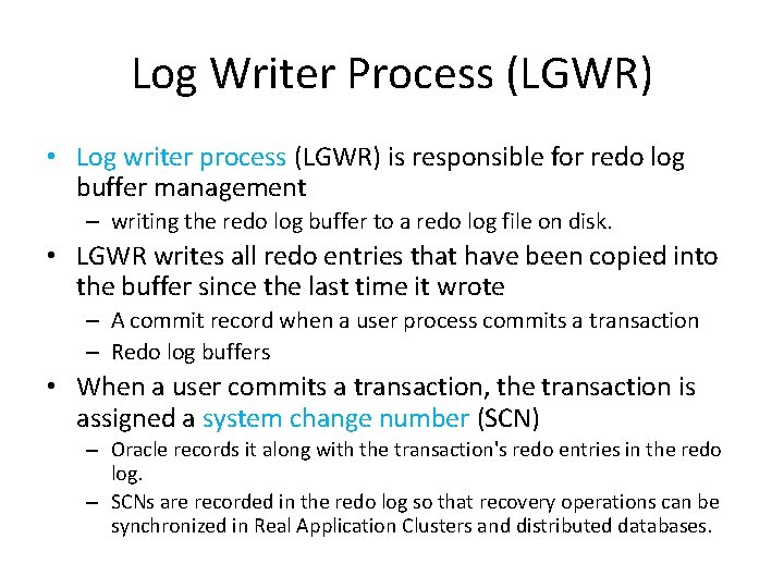 Log Writer Process (LGWR) • Log writer process (LGWR) is responsible for redo log