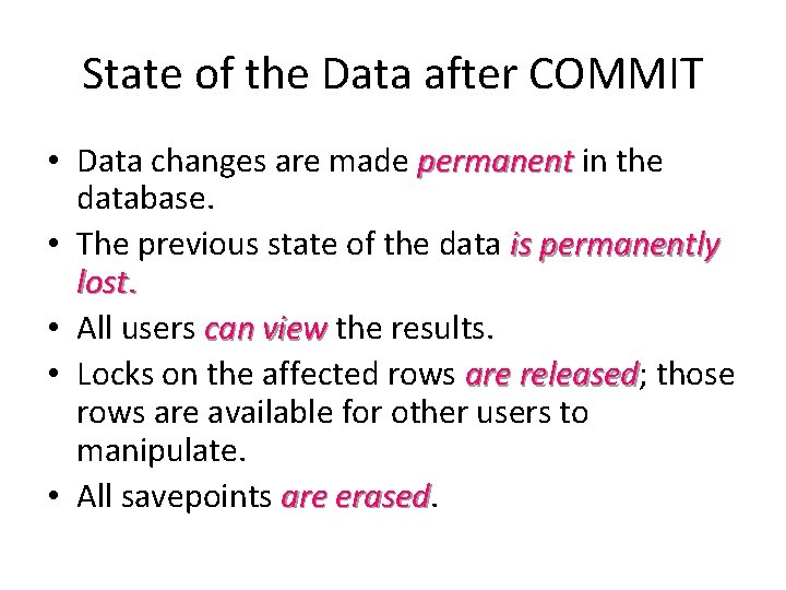 State of the Data after COMMIT • Data changes are made permanent in the