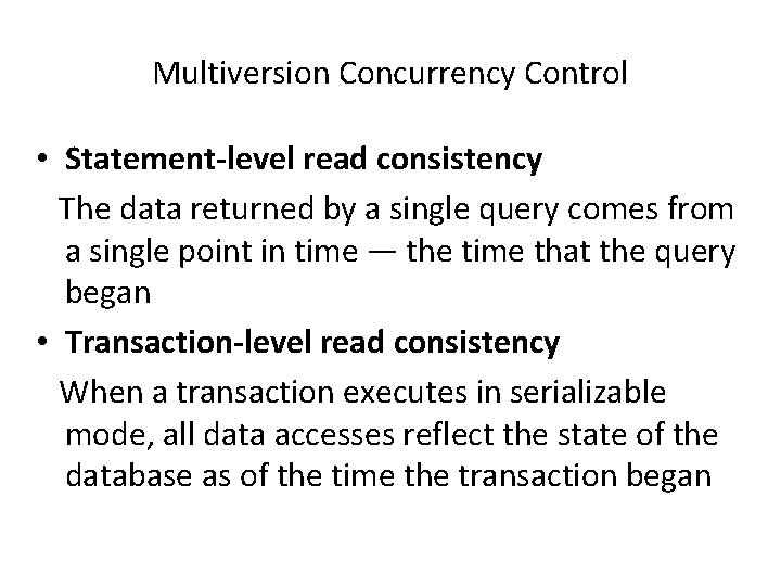 Multiversion Concurrency Control • Statement-level read consistency The data returned by a single query