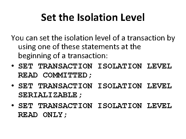 Set the Isolation Level You can set the isolation level of a transaction by