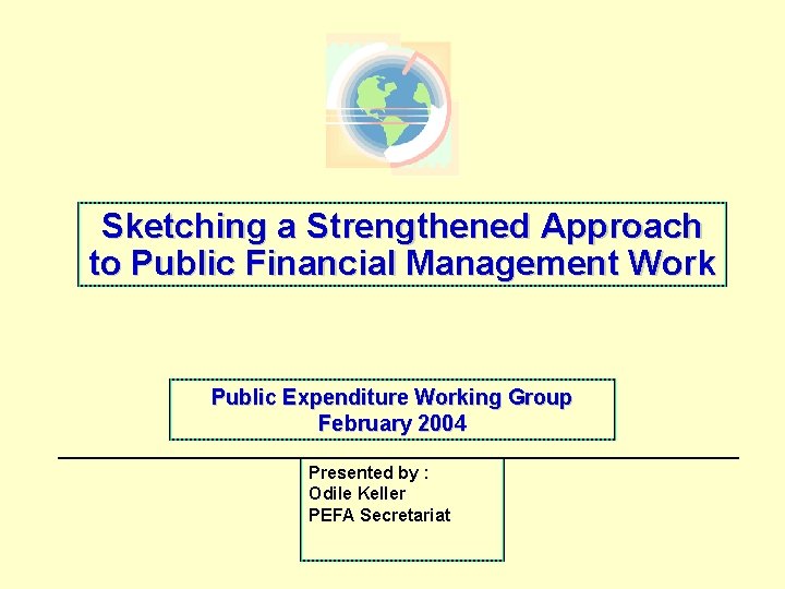 Sketching a Strengthened Approach to Public Financial Management Work Public Expenditure Working Group February