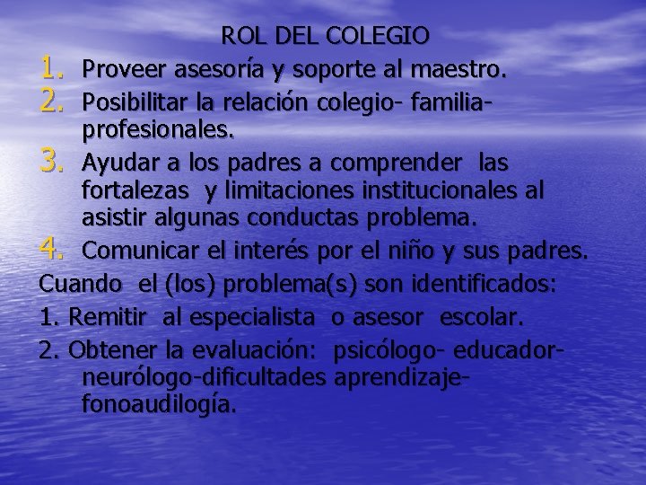 ROL DEL COLEGIO 1. Proveer asesoría y soporte al maestro. 2. Posibilitar la relación