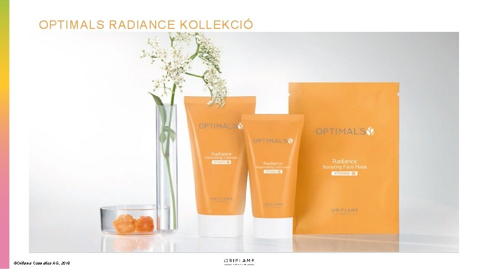 OPTIMALS RADIANCE KOLLEKCIÓ ©Oriflame Cosmetics AG, 2018 