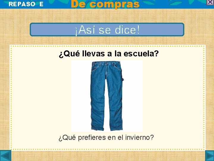 REPASO E De compras ¡Así se dice! ¿Qué llevas a la escuela? ¿Qué prefieres