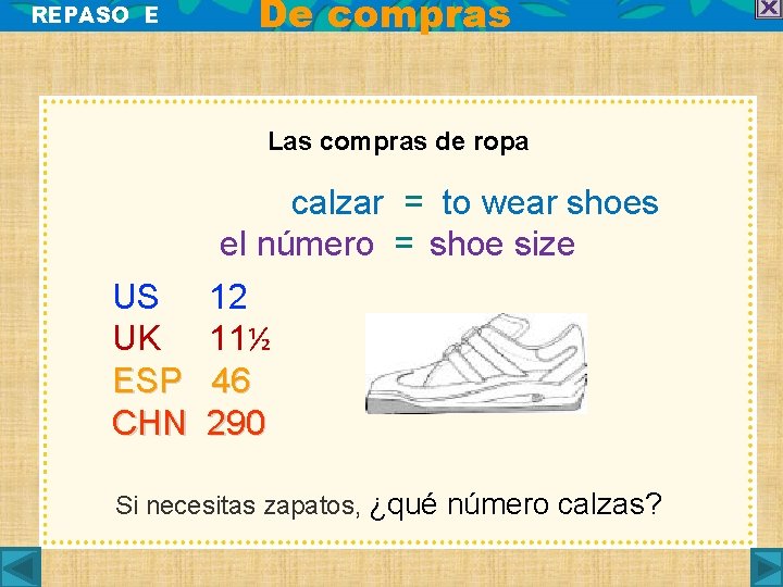 REPASO E De compras Las compras de ropa calzar = to wear shoes el