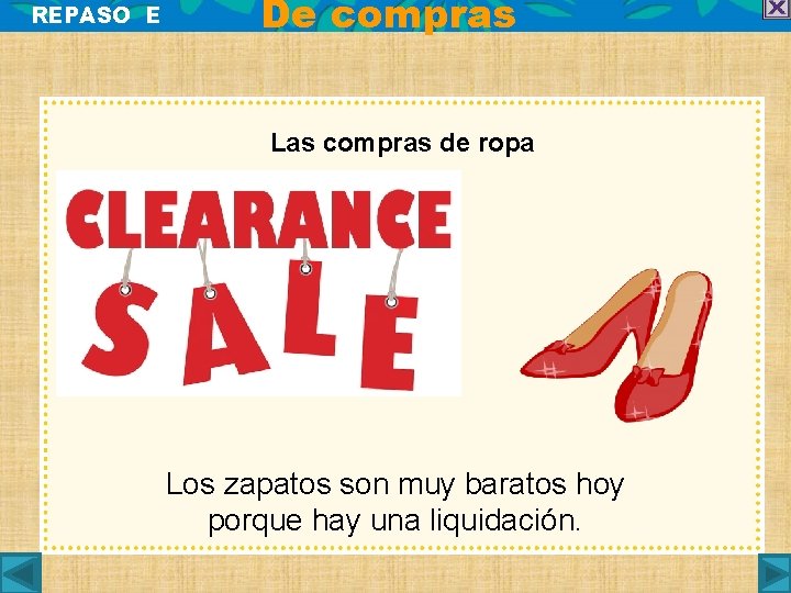 REPASO E De compras Las compras de ropa Los zapatos son muy baratos hoy